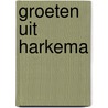 Groeten uit Harkema by Daan Sindelka