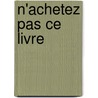 N'achetez pas ce livre door Eddy Keymolen