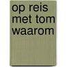 Op reis met Tom waarom door Boris Zjitkov