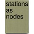 Stations as Nodes