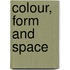Colour, Form and Space