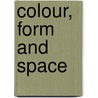 Colour, Form and Space door Onbekend