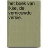 Het boek van ikke, de vernieuwde versie. door Jolanda Neefs