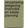 Verzameling wetgeving financiële en estate planning door Onbekend