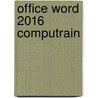 Office Word 2016 Computrain by Unknown