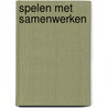 Spelen met samenwerken door Ruben van Wendel de Joode