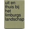 Uit en thuis bij Het Limburgs Landschap by Stichting het Limburgs Landschap