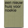 Een nieuw huis voor Noekie door Trenke Riksten-Unsworth