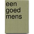 Een goed mens