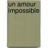Un amour impossible by Catherine Catherine