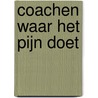 Coachen waar het pijn doet door Ien G.M. van der Pol
