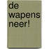 De wapens neer!