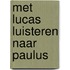 MET LUCAS LUISTEREN NAAR PAULUS