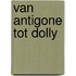 Van Antigone tot Dolly