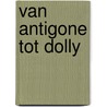 Van Antigone tot Dolly door Etienne Vermeersch