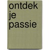 Ontdek je passie by Albert Sonnevelt