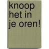 Knoop het in je oren! door Hanneke Mostert-Wensink