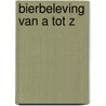 Bierbeleving van A tot Z door M. Therese