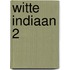 Witte Indiaan 2