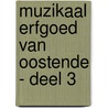 Muzikaal Erfgoed van Oostende - deel 3 door Roland Desnerck