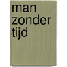 Man zonder tijd door Twan Linders
