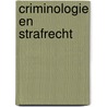 Criminologie en strafrecht by RenéE. Kool