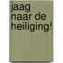 Jaag naar de heiliging!