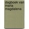 Dagboek van Maria Magdalena door Danielle van Dijk