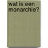 Wat is een monarchie?