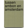 Tussen Ambon en Amsterdam door Herman Keppy