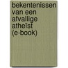 Bekentenissen van een afvallige atheïst (e-book) door Dennis vanden Auweele