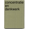 Concentratie en denkwerk door Onbekend