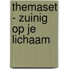Themaset - Zuinig op je lichaam by Unknown