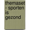 Themaset - Sporten is gezond by Unknown