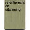 Retentierecht en uitwinning by M.A. Heilbron