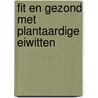 Fit en gezond met plantaardige eiwitten door Christina Wiedeman