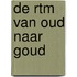 De RTM van Oud naar Goud