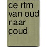 De RTM van Oud naar Goud by Mark Grootendorst