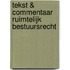 Tekst & Commentaar Ruimtelijk bestuursrecht