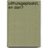 Uithuisgeplaatst. En dan?