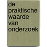 De praktische waarde van onderzoek door Paul Delnooz