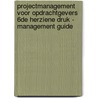 Projectmanagement voor opdrachtgevers 6de herziene druk - Management guide by Michiel van der Molen