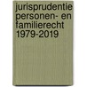 Jurisprudentie Personen- en familierecht 1979-2019 door Onbekend