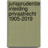 Jurisprudentie Inleiding Privaatrecht 1905-2019 door Onbekend