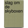 Slag om de skyboxen by Tom Knipping