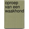Oproep van een waakhond door Pieter van Vollenhoven