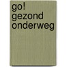GO! Gezond Onderweg by Petra van Setten