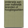 Onderwijs aan zeer makkelijk lerenden of hoogbegaafden by Willy de Heer