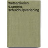 Wetsartikelen Examens Schuldhulpverlening door Jan Buist