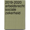 2019-2020 Arbeidsrecht Sociale Zekerheid door D.R. in 'T. Veld